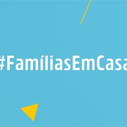 #FamiliasEmCasa